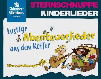Sternschnuppe - lustige Abenteuerlieder aus dem Koffer, © Chiemseer Wirtshaus